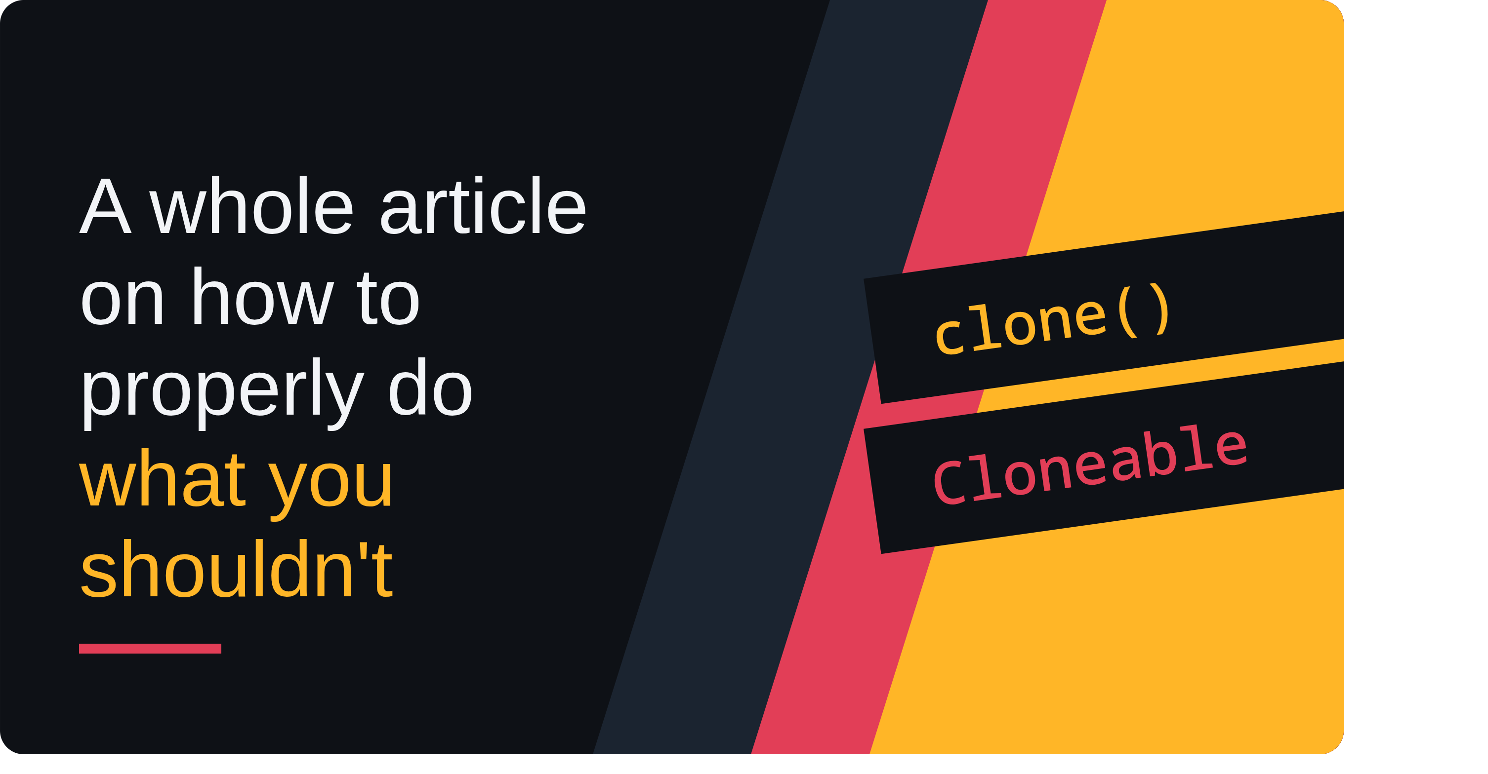 Everything you need to know about 
clone() and Cloneable